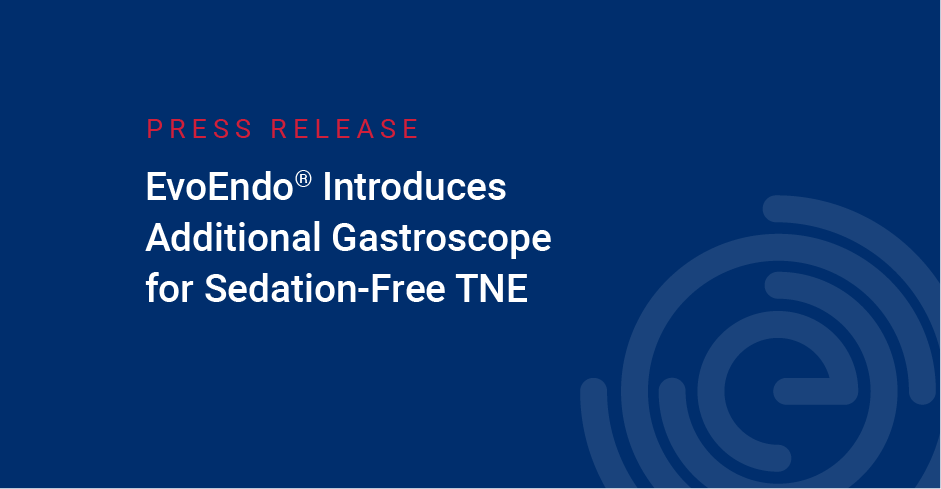 EvoEndo Introduces Additional Gastroscope for Sedation-Free TNE