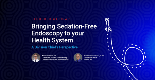 Bringing Sedation-Free Endoscopy to your Health System - A Division Chief's Perspective