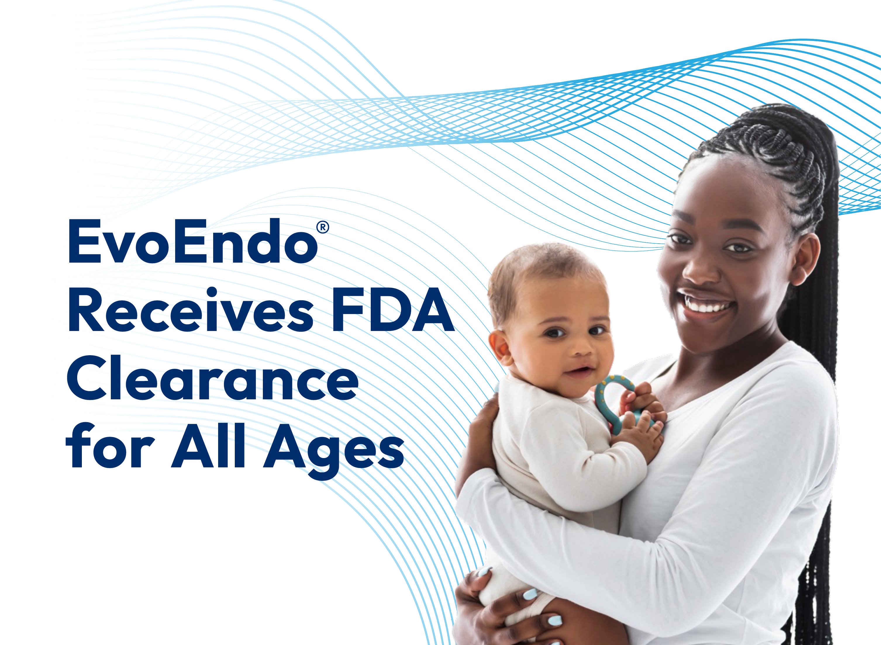 EvoEndo® Endoscopy System Receives FDA Clearance for All Ages